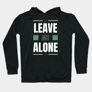 Leave Me Alone Hoodie